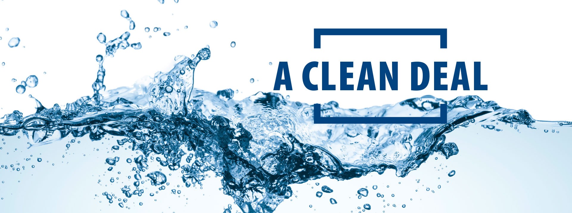 Water splash with "A Clean Deal" text.
